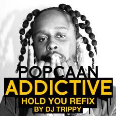 Popcaan x DJ Trippy - Addictive (Hold You Refix)