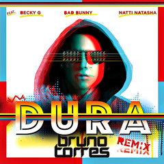 Daddy Yankee Ft. Becky G, Bad Bunny, Natti Natasha - Dura (Bruno Torres Remix)