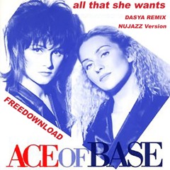 Dasya Feat Ace Of Base - All That She Wants - NuJazz Remix FREEDOWNLOAD