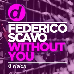 Federico Scavo - Without You (Edit) [OUT NOW]