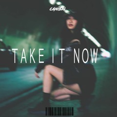 CANIBAL - TAKE IT NOW (Audio 2018)