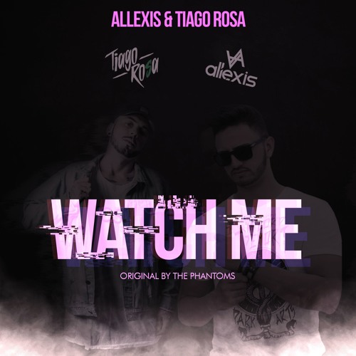 Stream Allexis & Tiago Rosa - Watch Me - ( Original by The