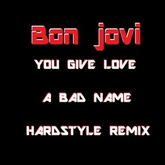 Bon Jovi - You Give Love A Bad Name (Hardstyle Remix)
