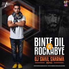 Binte Dil (Rockabye)- Dj Shail Sharma Remix