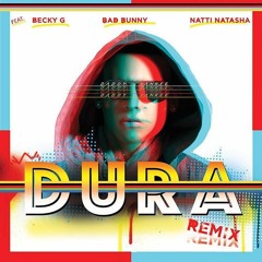 Daddy Yankee, Bad Bunny, Becky G, Natti Natasha - Dura - (Dj Nev Rmx)