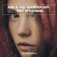 Me & My Toothbrush & Fort Arkansas - Monarchy