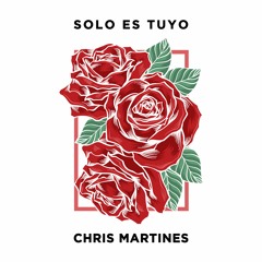 Chris Martines - Sólo Es Tuyo