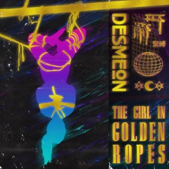 Desmeon - The Girl In Golden Ropes