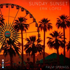 SUNDAY SUNSET - PALM SPRINGS - ERIK LOPEZ