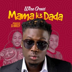 Wisa Greid - Mama K3 Dada (prod. DJ Breezy)