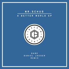[CB003]: Mr.Schug - A Better World EP