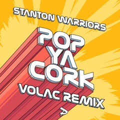Stanton Warriors - Pop Ya Cork (VOLAC Remix)