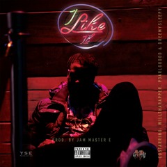 I Like It Ft. WillThaRapper, P3arlgoddd & DreemySleepy