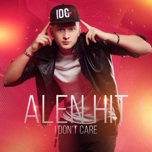 ALEN HIT - I Don't Care