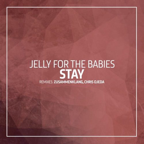 Jelly For The Babies - Stay (Chris Ojeda Remix)