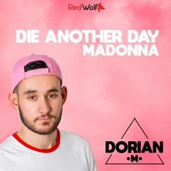 Mádónná - DIE ANOTHER DAY (DJ Dorian M Remix)