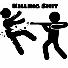 KILLIN SHIT