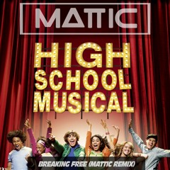 High School Musical - Breaking Free (Mattic Remix) (FREE DOWNLOAD)