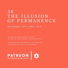36 - The Illusion of Permanence