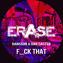 Dansson & Dan Caster: ' F Ck That '  Support by Dennis Ferrer, Mat.Joe,FormatB
