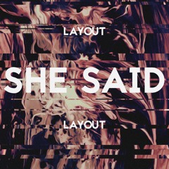 Layout - She Said (Original Mix)[Preview]