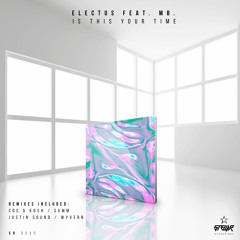 Electus Feat. M.B. - Is This Your Time (CDC & KOSH Remix)[FREE DOWNLOAD]