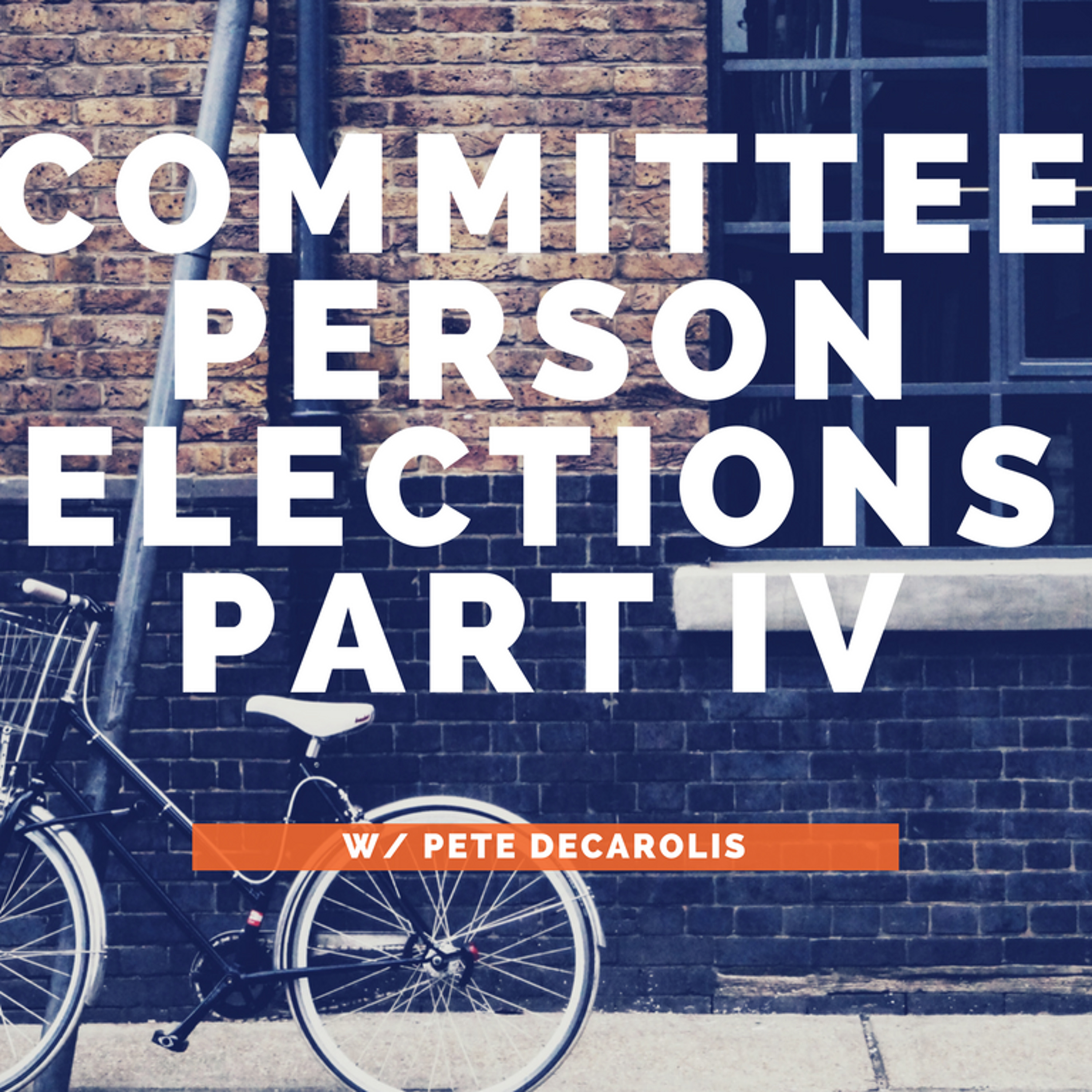 Committeeperson Elections Part IV w/Pete Decarolis