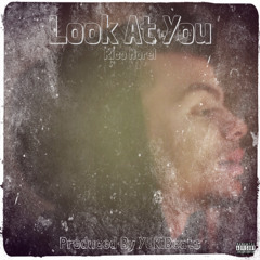 Look at you (Prod. By YUKiBeats)
