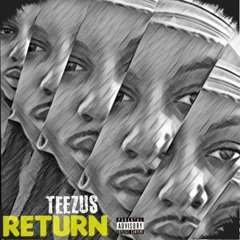 Teezus - Return [Prod. by CorMill]