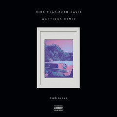 Ride (feat. Rush Davis) [Wantigga Remix]