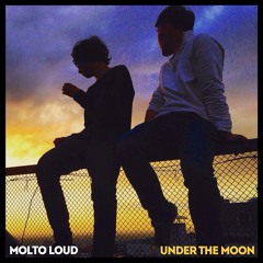 Molto Loud - Under The Moon