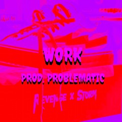 work(prod. problematic)