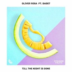 Oliver Rosa - Till The Night Is Done (ft. Babet)🍉