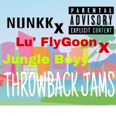 Nunk x Lu'FlyGoon x Jungle Boyy - ThrowBack Jams