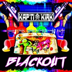 KAP'N KIRK- Blackout (FREE D/L)