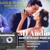 Naino Ki Baat Naina Jaane Hai 3d Audio Use Headphones Mp3