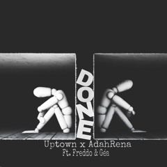 Uptown X AdahRena Ft. Freddo & Gea - Done