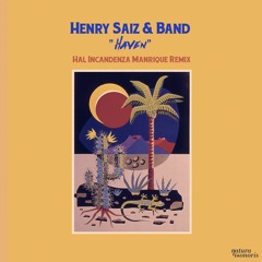 Henry Saiz & Band - Haven (Hal Incandenza Manrique Remix)