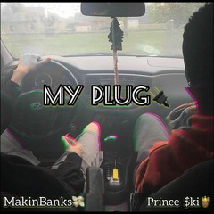 "My Plug" PrinceSki X MakinBanks