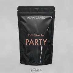 Alan Canto - I'm Here To Party (Whistle Free)