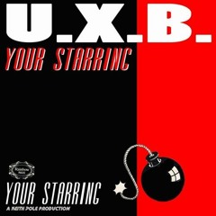 Your Starring - U.X.B.