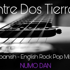 "ENTRE DOS TIERRAS" - SPANISH - ENGLISH ROCK POP MIX - 2018