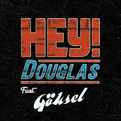 Hey! Douglas -  Duruyor Dünya Ft. Göksel