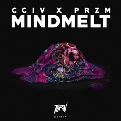 CCIV & PRZM - Mindmelt (TORN Remix)
