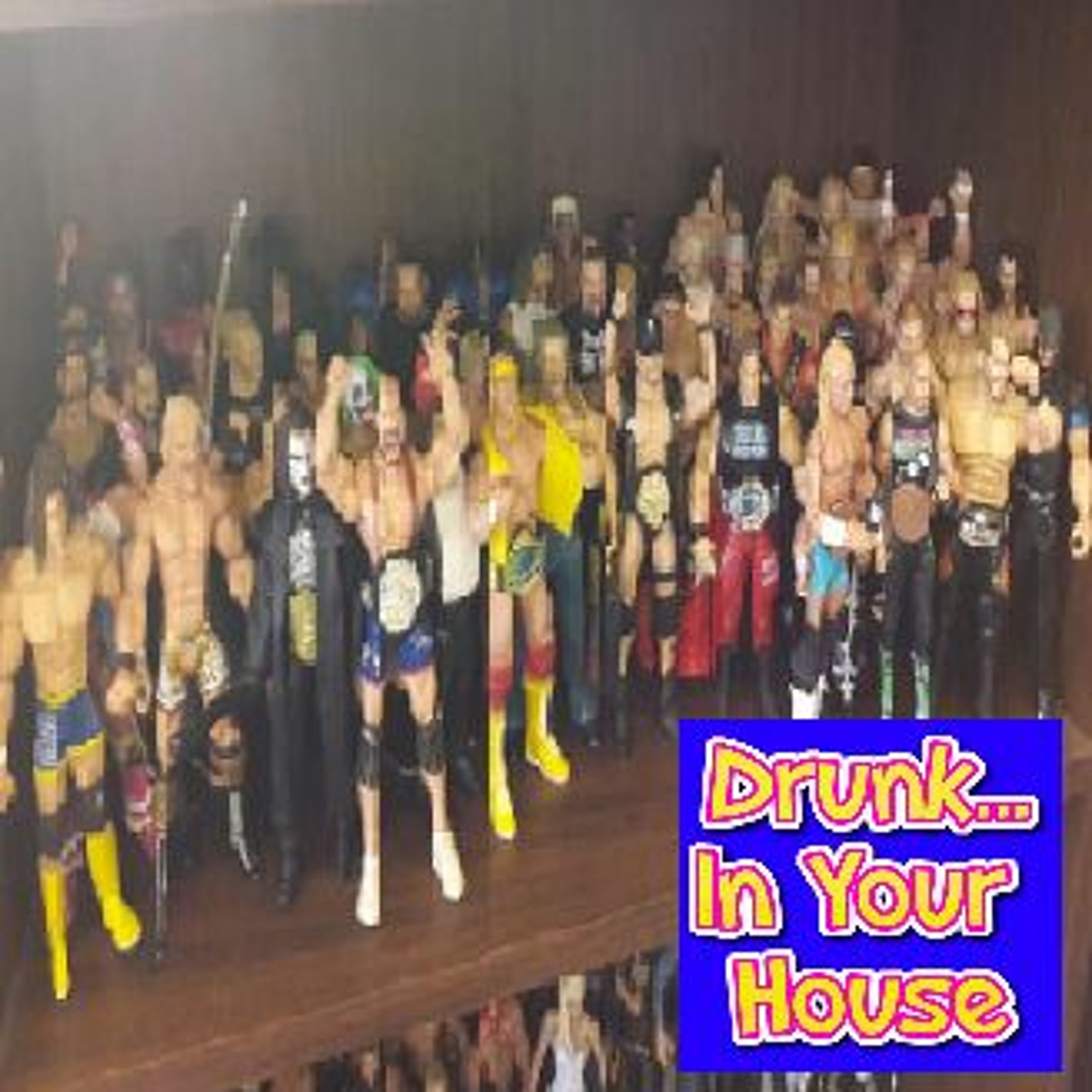 Wrestling Figures & Other Bu11$h!t - Drunk... In Your House - Episode 5 episode artwork
