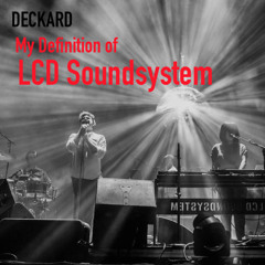 Deckard - My Definition of LCD Soundsystem