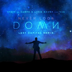 Steff Da Campo, Liviu Hodor Feat. RAS - Never Look Down (Lost Capital Remix)