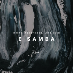 MJSTK, Ronny Leon & Luke Nash - E Samba [Phazed Collective Exclusive]