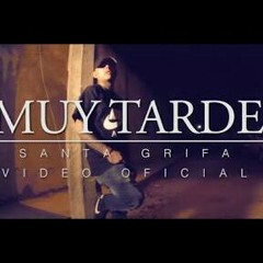 SANTA GRIFA - MUY TARDE