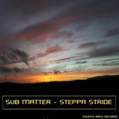 Sub Matter - Steppa Stride